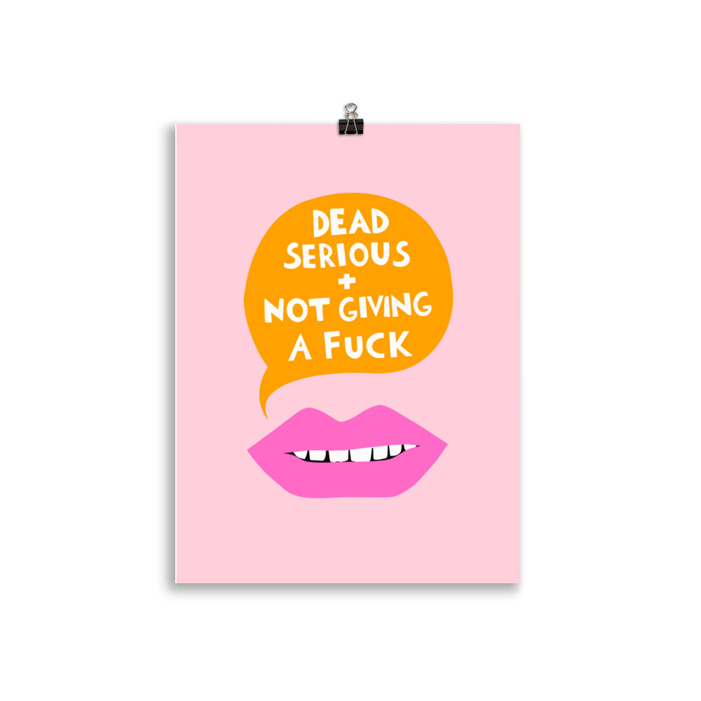 Dead Serious + Not Giving a Fuck