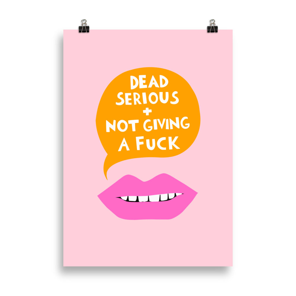 Dead Serious + Not Giving a Fuck