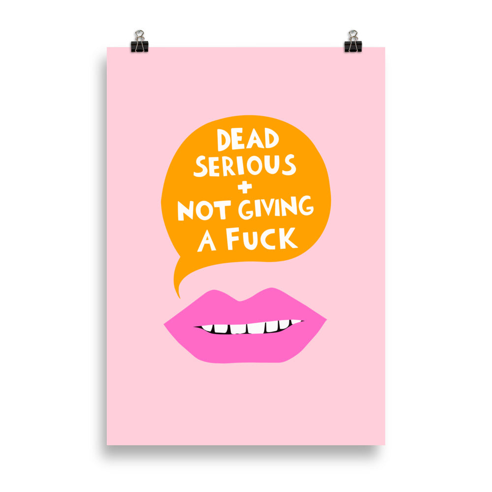 Dead Serious + Not Giving a Fuck